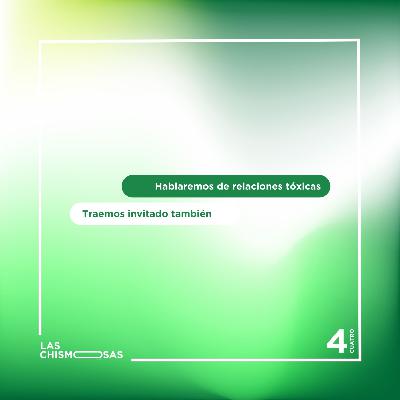Relaciones tóxicas | Las Chismosas 1x04