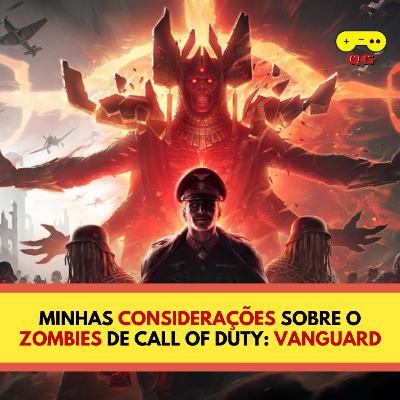 Minhas CONSIDERAÇÕES sobre o ZOMBIES de CALL OF DUTY: VANGUARD Minhas CONSIDERAÇÕES sobre o ZOMBIES de CALL OF DUTY: VANGUARD