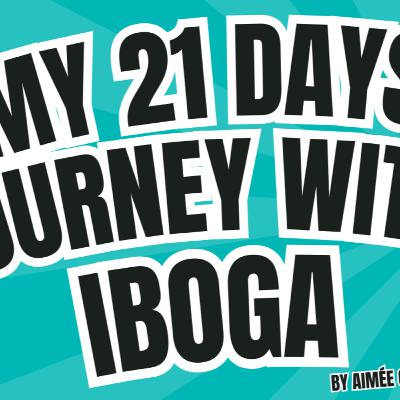 My 21 Day Journey With IBOGA