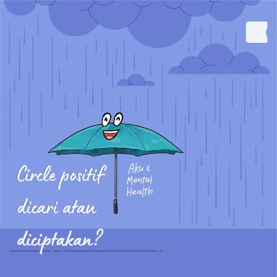 Circle positif dicari atau diciptakan?