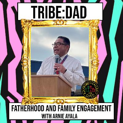 Fatherhood and Family Engagement with Arnie Ayala