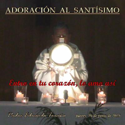 Adoración 2025-06-26 Entro en tu corazón, lo amo así