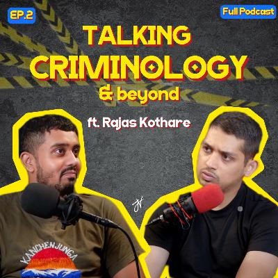 Talking Criminology & Beyond ft. Rajas Kothare