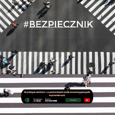 S07E02 #Bezpiecznik | W jednym mieście – o potrzebach osób neuroatypowych w przestrzeni S07E02 #Bezpiecznik | W jednym mieście – o potrzebach osób neuroatypowych w przestrzeni