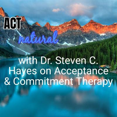 Dr Steven C. Hayes on Acceptance & Commitment Therapy including Q&A Live Stream with Mindful Behavior Dr Steven C. Hayes on Acceptance & Commitment Therapy including Q&A Live Stream with Mindful Behavior