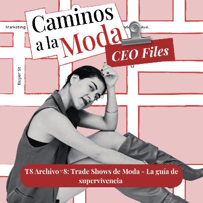 T8 Archivo #8: Trade Shows de Moda - La Guía de supervivencia