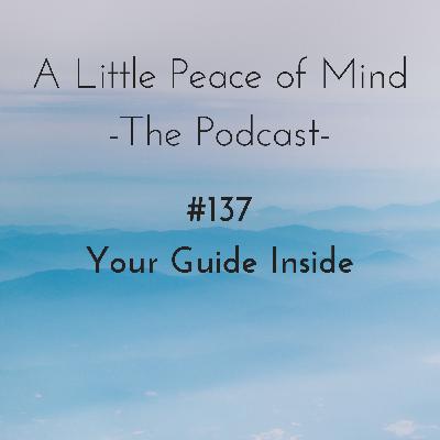 Episode 137 - Your Guide Inside