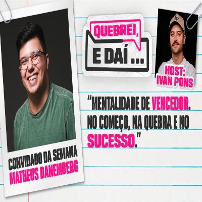 MATHEUS DANEMBERG - Quebrei, e daí... #2 MATHEUS DANEMBERG - Quebrei, e daí... #2