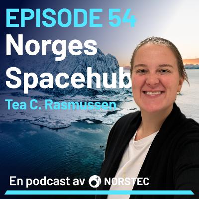 Spacehub for romnasjonen Norge – med Tea Rasmussen fra NewSpace North
