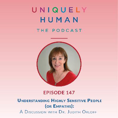Understanding Highly Sensitive People (or Empaths), with Dr. Judith Orloff