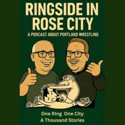 Ringside in Rose City: One Ring, One City, A Thousand Stories Episode 1