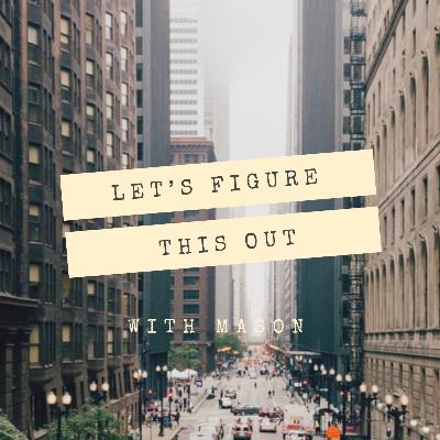 Let's figure this out with Mason| Episode 001 | The introduction