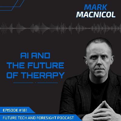 AI and the Future of Therapy (With Mark MacNicol)-Ep #181