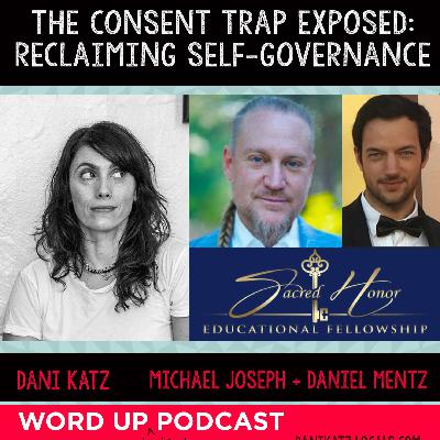 The Consent Trap Exposed: Reclaiming Self-Governance with Michael Joseph + Daniel Mentz.