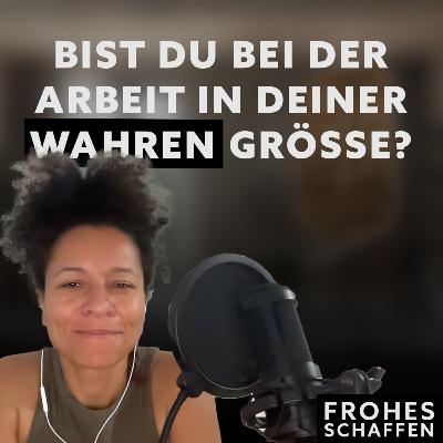 Bist du bei der Arbeit in deiner wahren Größe?