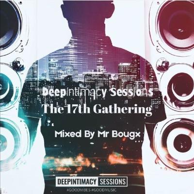 DeepIntimacy Sessions - The 17th Gathering Mixed By Mr Bougx