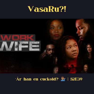 ”Är han en cuckold?” | Vasaru?! S2E39