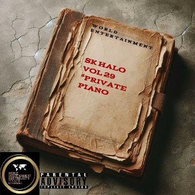 Episode 29: World Entertainment Mixtape Vol 29 by SK HALO #Private Piano Episode 29: World Entertainment Mixtape Vol 29 by SK HALO #Private Piano