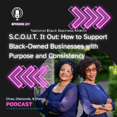 Ep. 217 _ S.C.O.U.T. It Out: How to Support Black-Owned Businesses with Purpose and Consistency