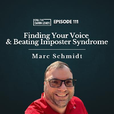 Episode 111 – Finding Your Voice & Beating Imposter Syndrome with Marc Schmidt Episode 111 – Finding Your Voice & Beating Imposter Syndrome with Marc Schmidt