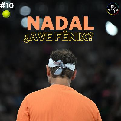 ElArco T3 E10: NADAL, ¿AVE FÉNIX? ElArco T3 E10: NADAL, ¿AVE FÉNIX?