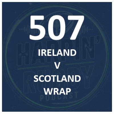 507 : Ireland v Scotland wrap 507 : Ireland v Scotland wrap