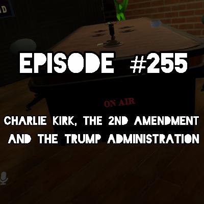 #255- Charlie Kirk, The 2nd Amendment, and The Trump Administration (VR video) #255- Charlie Kirk, The 2nd Amendment, and The Trump Administration (VR video)