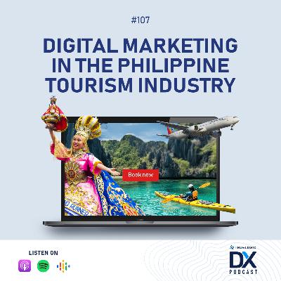 Ep. 107: Digital Marketing in the Philippine Tourism Industry