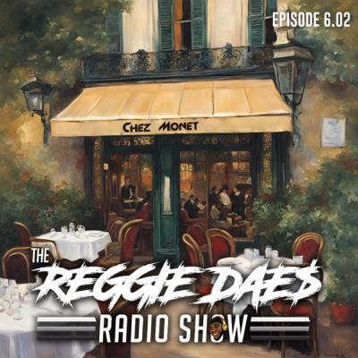 Chez Monet | The Reggie DAE$ Radio Show