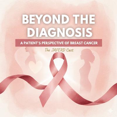 Beyond The Diagnosis: A Patient's Perspective of Breast Cancer Beyond The Diagnosis: A Patient's Perspective of Breast Cancer