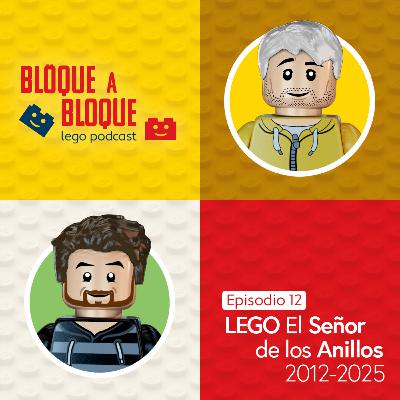 Bloque a Bloque LEGO Podcast. Episodio 12: LEGO El Señor de los Anillos y El Hobbit (2012-2025)