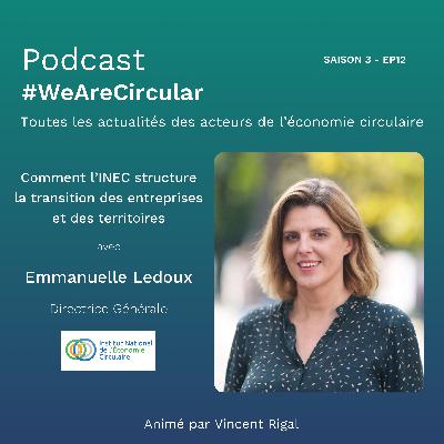 Emmanuelle Ledoux, porter la voix de l’économie circulaire à l’échelle nationale Emmanuelle Ledoux, porter la voix de l’économie circulaire à l’échelle nationale