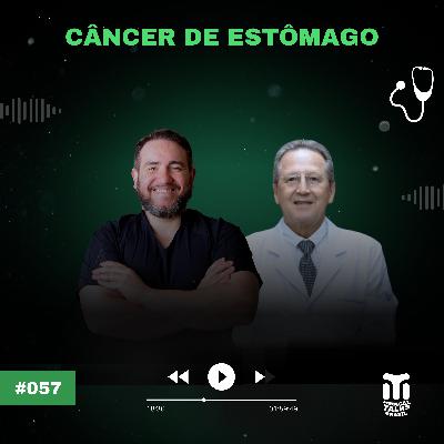 #057 - Câncer de Estômago⎪Durval Wohnrath