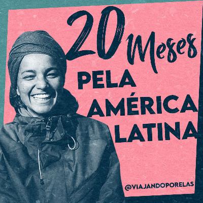 #43 Sozinha na América Latina por 20 meses
