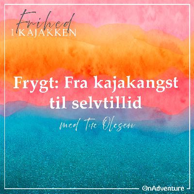 Frygt: Fra Kajakangst til Selvtillid Frygt: Fra Kajakangst til Selvtillid