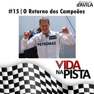 Vida na Pista #15 - O Retorno dos Campeões