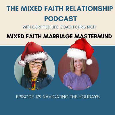 Episode 179 Mixed Faith Marriage Mastermind Navigating The Holidays In A Mixed Faith Marriage