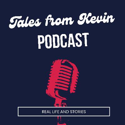 Tales from Kevin (A New Podcast) Tales from Kevin (A New Podcast)