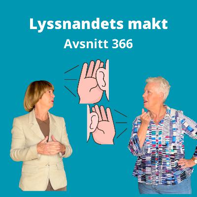 Avsnitt 366, Lyssnandets makt Avsnitt 366, Lyssnandets makt