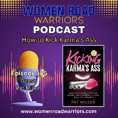 Kicking Karma's Ass & Winning with Pat Miller