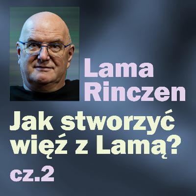 Lama Rinczen - Jak stworzyć więź z Lamą? cz.2