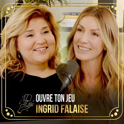 #134 - Ingrid Falaise | Ouvre ton jeu avec Marie-Claude Barrette