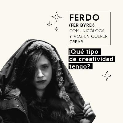 Ep.8- ¿Qué tipo de creatividad tengo? / Ferdo