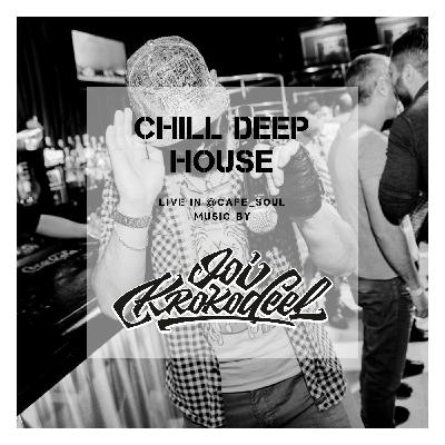 Joi Krokodeel - Chill Deep House (Live in @Cafe Soul 030) #30 Joi Krokodeel - Chill Deep House (Live in @Cafe Soul 030) #30