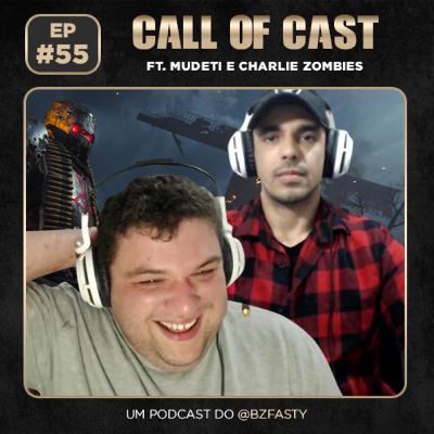 Mudeti e Charlie Zombies [+FMR Nathan] - Call of Cast #55