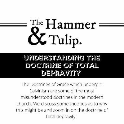 UNDERSTANDING THE DOCTRINE OF TOTAL DEPRAVITY // Doctrines of Grace Series UNDERSTANDING THE DOCTRINE OF TOTAL DEPRAVITY // Doctrines of Grace Series