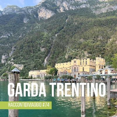 #74 Garda Trentino: vita attiva, arte, storia e buon cibo