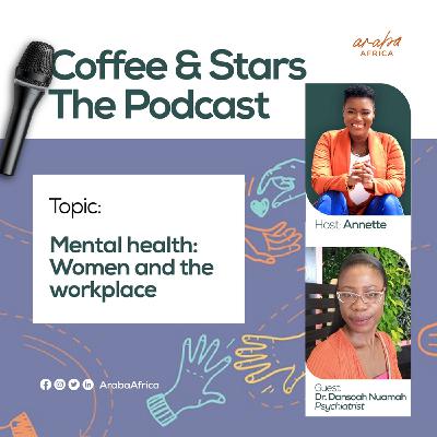 Ep 19 Mental Health: Women and the Workplace Ep 19 Mental Health: Women and the Workplace