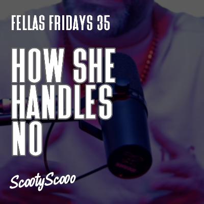 How She Handles No | Episode 35 How She Handles No | Episode 35