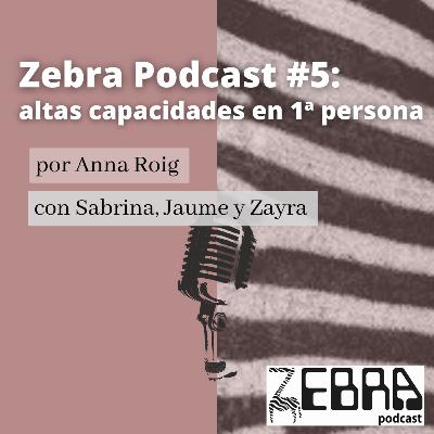 Zebra Podcast #5: altas capacidades en primera persona